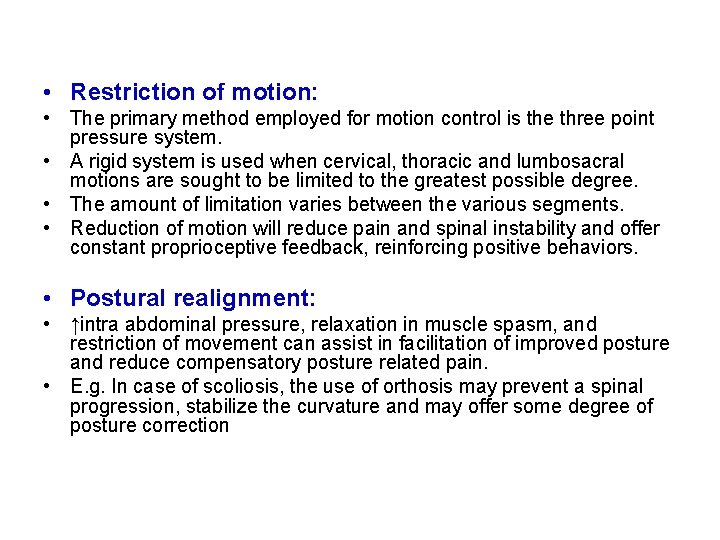  • Restriction of motion: • The primary method employed for motion control is