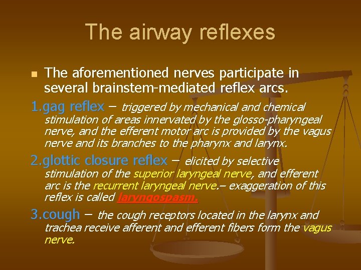 The airway reflexes The aforementioned nerves participate in several brainstem-mediated reflex arcs. 1. gag