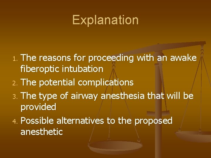 Explanation The reasons for proceeding with an awake fiberoptic intubation 2. The potential complications