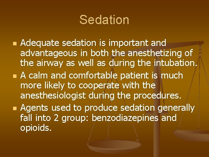 Sedation n Adequate sedation is important and advantageous in both the anesthetizing of the