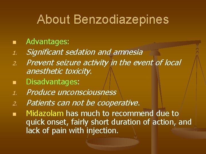About Benzodiazepines n Advantages: 2. Significant sedation and amnesia Prevent seizure activity in the