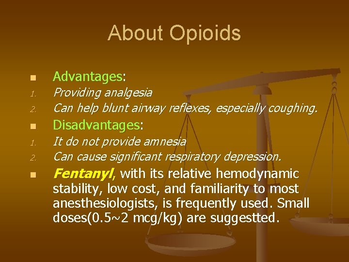 About Opioids n Advantages: 2. Providing analgesia Can help blunt airway reflexes, especially coughing.