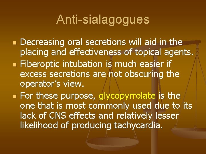 Anti-sialagogues n n n Decreasing oral secretions will aid in the placing and effectiveness