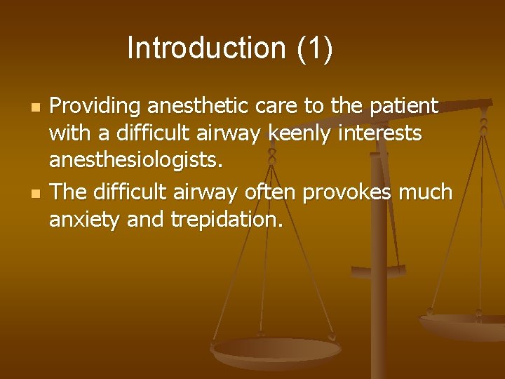 Introduction (1) n n Providing anesthetic care to the patient with a difficult airway