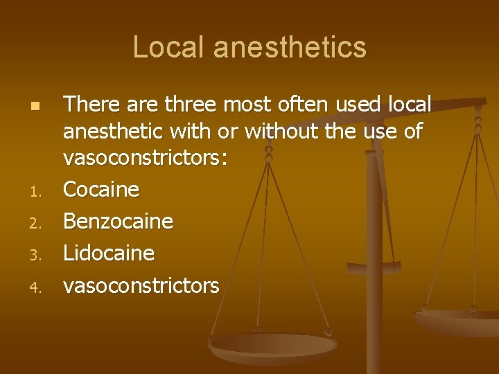 Local anesthetics n 1. 2. 3. 4. There are three most often used local