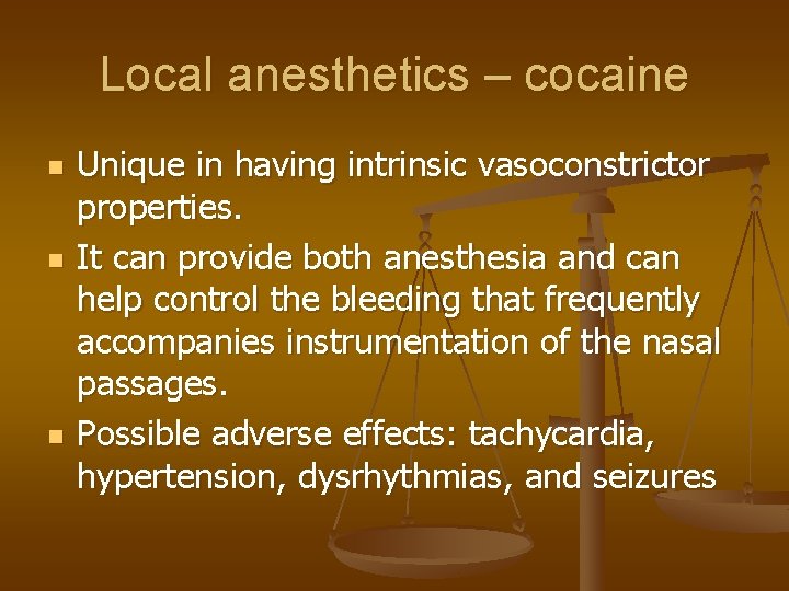 Local anesthetics – cocaine n n n Unique in having intrinsic vasoconstrictor properties. It