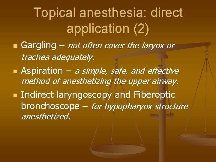 Topical anesthesia: direct application (2) n n n Gargling – not often cover the