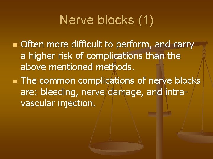 Nerve blocks (1) n n Often more difficult to perform, and carry a higher