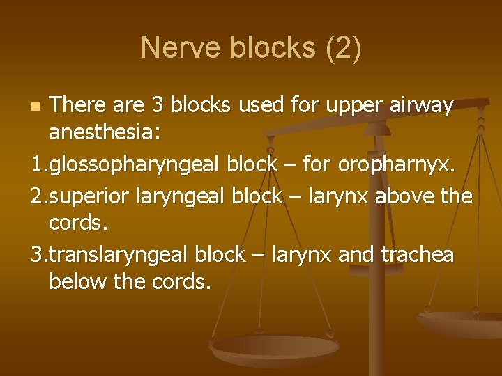 Nerve blocks (2) There are 3 blocks used for upper airway anesthesia: 1. glossopharyngeal