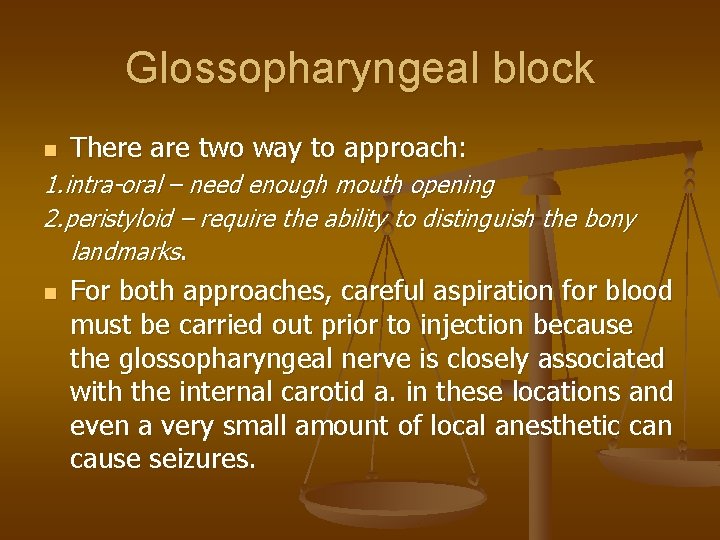 Glossopharyngeal block n There are two way to approach: 1. intra-oral – need enough