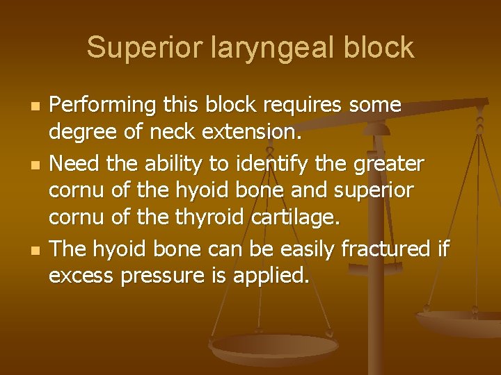 Superior laryngeal block n n n Performing this block requires some degree of neck