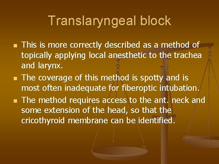 Translaryngeal block n n n This is more correctly described as a method of