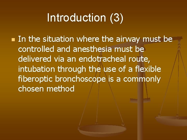 Introduction (3) n In the situation where the airway must be controlled anesthesia must