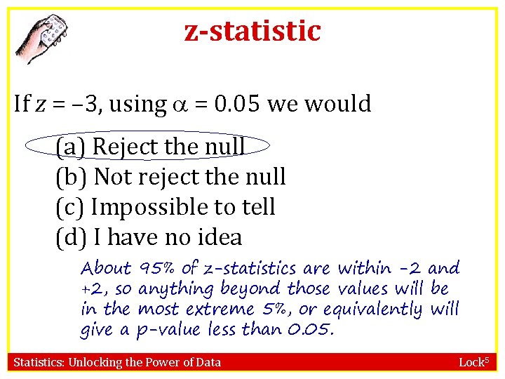 z-statistic If z = – 3, using = 0. 05 we would (a) Reject