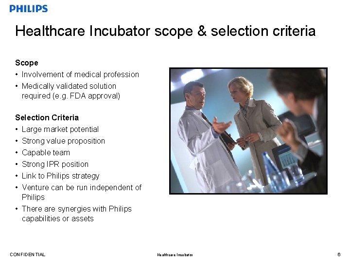 Healthcare Incubator scope & selection criteria Scope • Involvement of medical profession • Medically