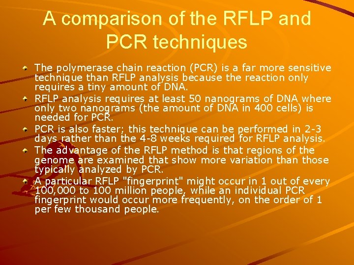 A comparison of the RFLP and PCR techniques The polymerase chain reaction (PCR) is