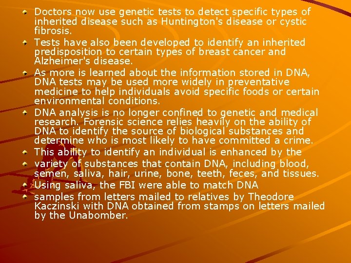 Doctors now use genetic tests to detect specific types of inherited disease such as