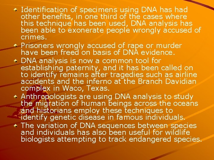 Identification of specimens using DNA has had other benefits, in one third of the