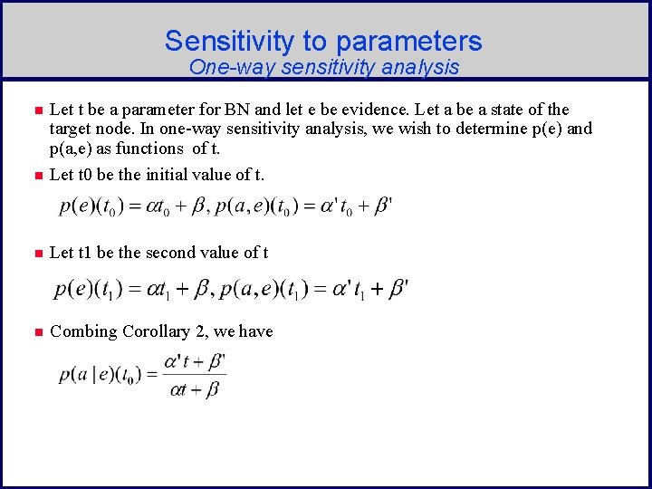 Sensitivity to parameters One-way sensitivity analysis n Let t be a parameter for BN