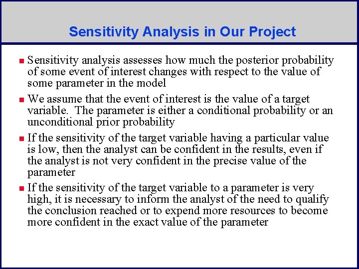 Sensitivity Analysis in Our Project Sensitivity analysis assesses how much the posterior probability of