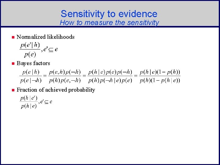 Sensitivity to evidence How to measure the sensitivity n Normalized likelihoods n Bayes factors