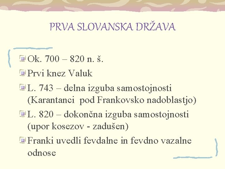 PRVA SLOVANSKA DRŽAVA Ok. 700 – 820 n. š. Prvi knez Valuk L. 743