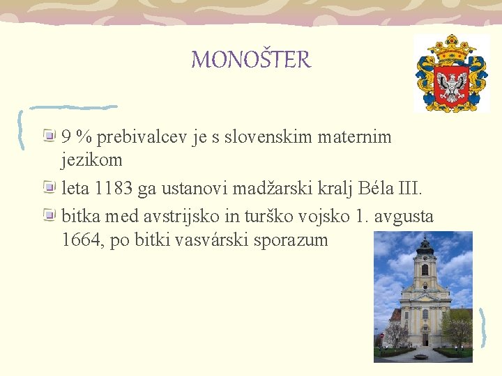 MONOŠTER 9 % prebivalcev je s slovenskim maternim jezikom leta 1183 ga ustanovi madžarski