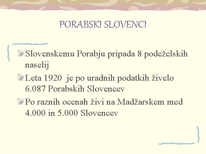 PORABSKI SLOVENCI Slovenskemu Porabju pripada 8 podeželskih naselij Leta 1920 je po uradnih podatkih