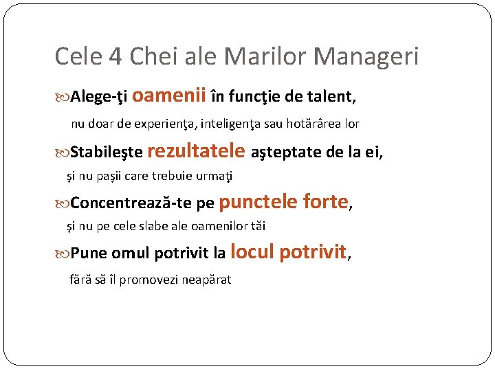 Cele 4 Chei ale Marilor Manageri Alege-ţi oamenii în funcţie de talent, nu doar