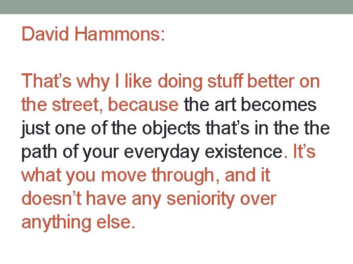 David Hammons: That’s why I like doing stuff better on the street, because the