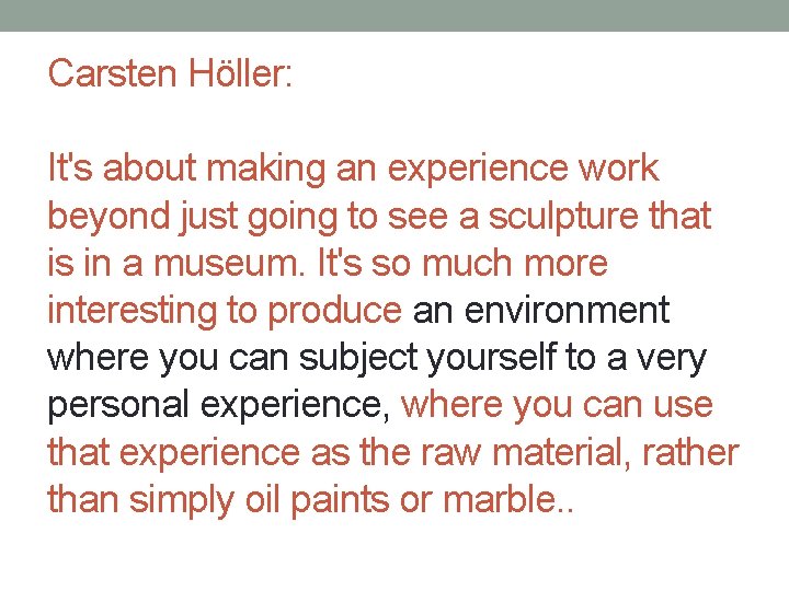 Carsten Höller: It's about making an experience work beyond just going to see a