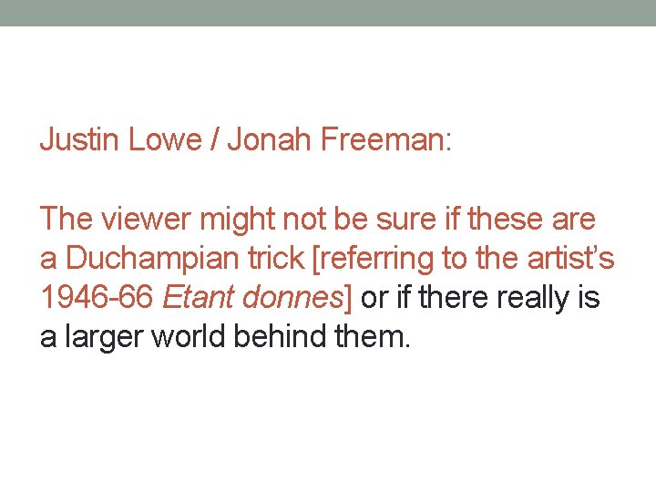 Justin Lowe / Jonah Freeman: The viewer might not be sure if these are