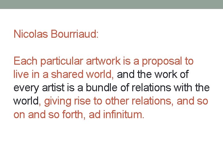 Nicolas Bourriaud: Each particular artwork is a proposal to live in a shared world,