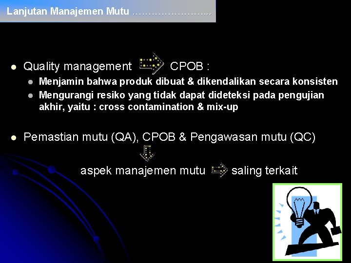 Lanjutan Manajemen Mutu. …………………. . . l Quality management l l l CPOB :