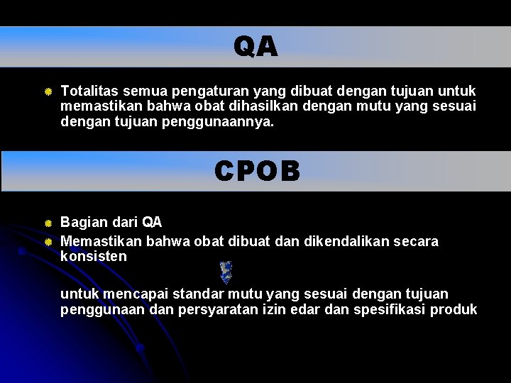 QA Totalitas semua pengaturan yang dibuat dengan tujuan untuk memastikan bahwa obat dihasilkan dengan