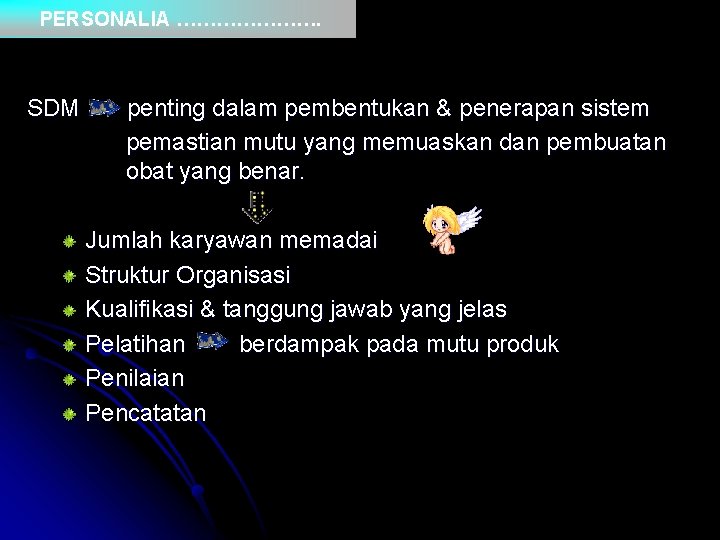 PERSONALIA …………………. SDM penting dalam pembentukan & penerapan sistem pemastian mutu yang memuaskan dan