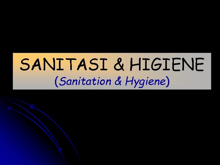 SANITASI & HIGIENE (Sanitation & Hygiene) 