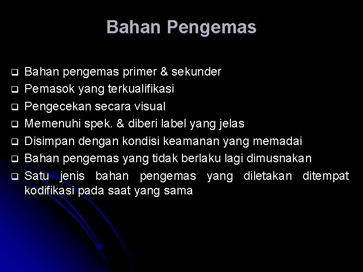 Bahan Pengemas q q q q Bahan pengemas primer & sekunder Pemasok yang terkualifikasi