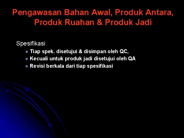 Pengawasan Bahan Awal, Produk Antara, Produk Ruahan & Produk Jadi Spesifikasi l l l