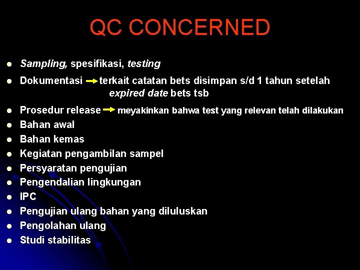 QC CONCERNED l Sampling, spesifikasi, testing l Dokumentasi l Prosedur release meyakinkan bahwa test