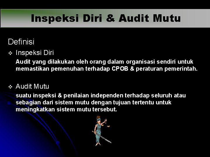 Inspeksi Diri & Audit Mutu Definisi v Inspeksi Diri Audit yang dilakukan oleh orang