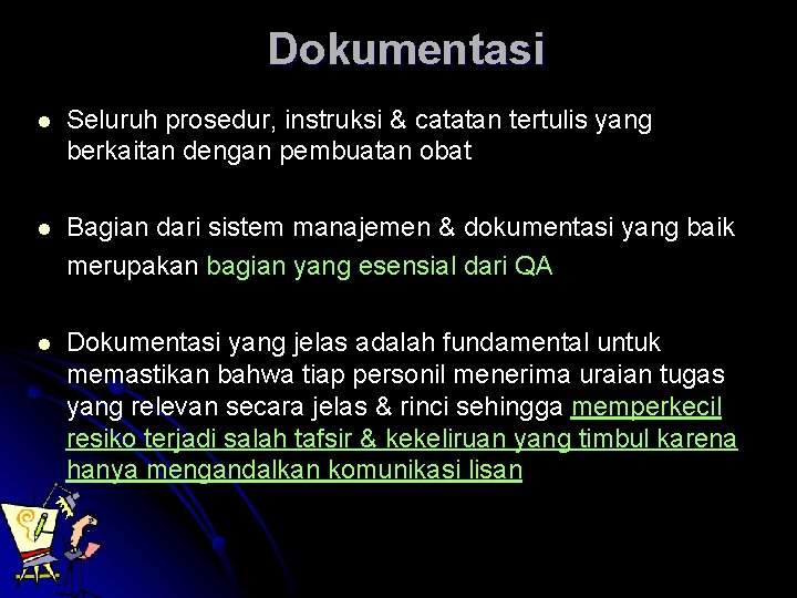 Dokumentasi l Seluruh prosedur, instruksi & catatan tertulis yang berkaitan dengan pembuatan obat l