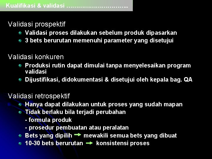 Kualifikasi & validasi ……………. . Validasi prospektif Validasi proses dilakukan sebelum produk dipasarkan 3