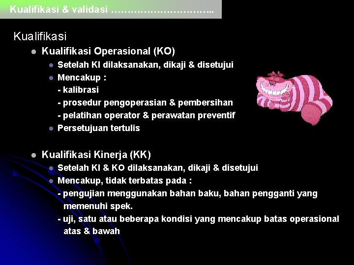 Kualifikasi & validasi ……………. . Kualifikasi l Kualifikasi Operasional (KO) l l Setelah KI