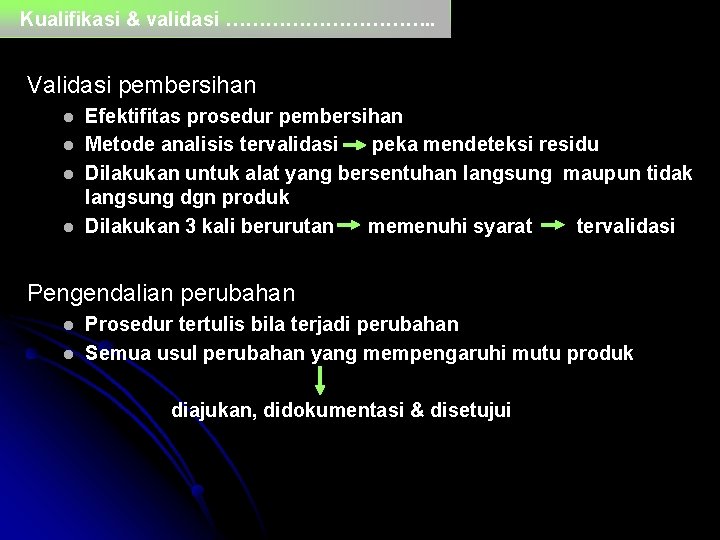 Kualifikasi & validasi ……………. . Validasi pembersihan l l Efektifitas prosedur pembersihan Metode analisis