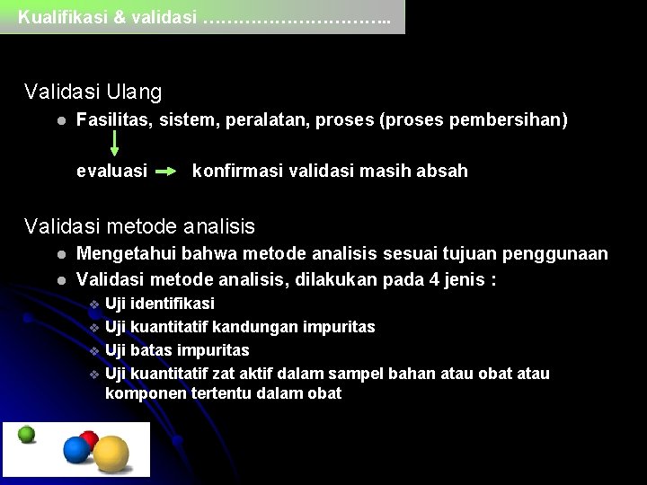 Kualifikasi & validasi ……………. . Validasi Ulang l Fasilitas, sistem, peralatan, proses (proses pembersihan)