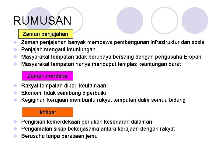 RUMUSAN Zaman penjajahan l l Zaman penjajahan banyak membawa pembangunan infrastruktur dan sosial Penjajah