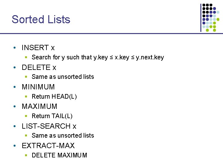 Sorted Lists • INSERT x § Search for y such that y. key ≤