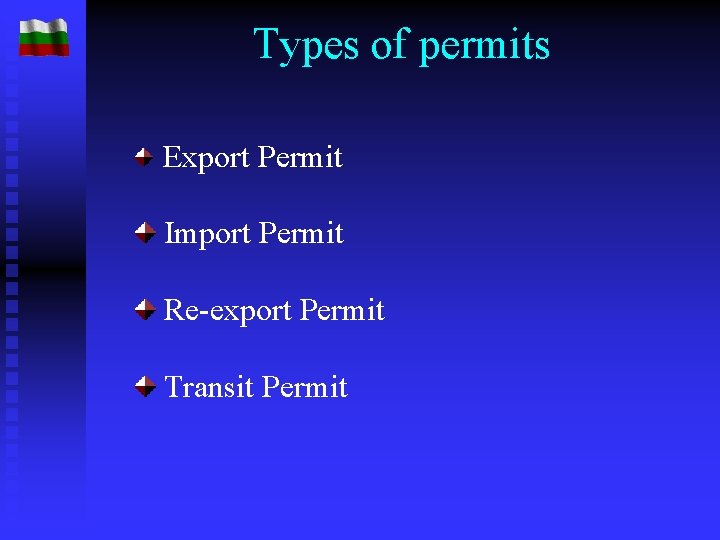 Types of permits Export Permit Import Permit Re-export Permit Transit Permit 