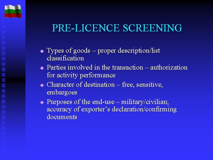 PRE-LICENCE SCREENING u u Types of goods – proper description/list classification Parties involved in